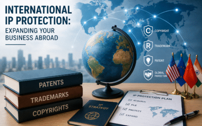 International IP Protection: Expanding Your Business Abroad